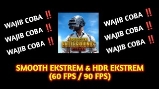 UNLOCK Smooth Ekstrem / HDR Ekstrem (60 FPS / 90 FPS) ‼️AMAN NO BAN‼️- PUBG Mobile