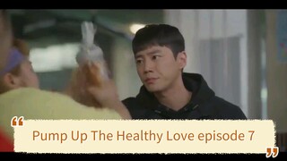 Pump Up The Healthy Love episode 7