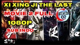 Xi Xing Ji The Last Movie 2: Film Fantasi Full  1080p