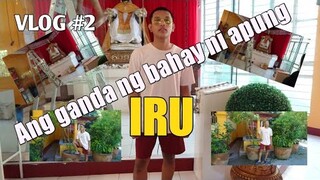 VLOG #2 SUPER GANDA NA NG BAHAY NI APUNG IRU