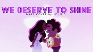 STEVEN UNIVERSE - We Deserve To Shine (Male Version) | COVER by JOHN G.