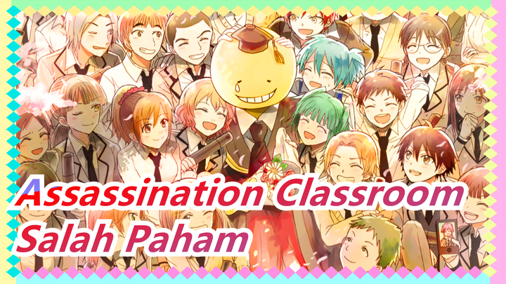 [Assassination Classroom][Salah Paham]Assasination Classroom Dalam 1 Lagu/Jika Belum Nonton,Masuk!_A