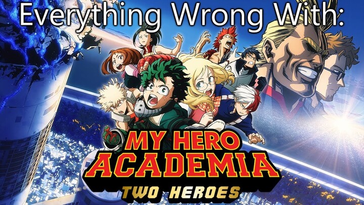 Everything Wrong With: My Hero Academia: Two Heroes