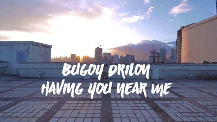 Having You Near Me                         By: Bugoy Drilon