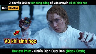 Vượt 200km trên sông băng để vận chuyển vũ khí sinh học - REVIEW PHIM: CHIẾN DỊCH CUA ĐEN Black Crab