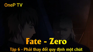 Fate - Zero Tập 6 - Phải thay đổi quy định một chút