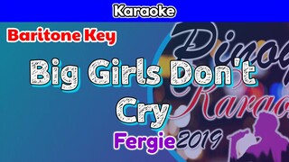 Big Girls Don't Cry by Fergie (Karaoke : Baritone Key)