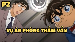 [Thám tử lừng danh Conan] - Vụ án Phòng thẩm vấn (Phần 2)