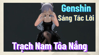 [Genshin, Sáng Tác Lời] "Trạch Nam Tỏa Nắng"