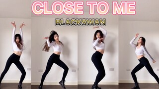 A song recommended to me on WeChat Moments! CLOSE TO ME — BLACKSWAN Black Swan Chorus Cover Dance