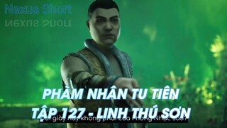PHÀM NHÂN TU TIÊNTẬP 127 - LINH THÚ SƠN