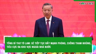 Tổng Bí thư Tô Lâm: Sẽ tiếp tục đẩy mạnh phòng, chống tham nhũng, tiêu cực ra khu vực ngoài Nhà nước