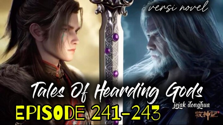 🐉Tales Of Hearding Gods🐉🔥Episode 241-243🔥 QINMU DAN KEPALA DESA MELAWAN KAPAL HANTU😱❗⚔️