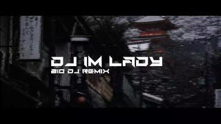 DJ IM LADY FULL BASS || dj viral tiktok terbaru 2022 || Zio DJ Remix