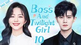 ENGSUB【Boss And Twilight Girl】▶EP10 | Tan Songyun, Ren Jialun 💌CDrama Recommender