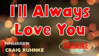 I'll Always Love You - Craig Ruhnke | Karaoke Version🎼