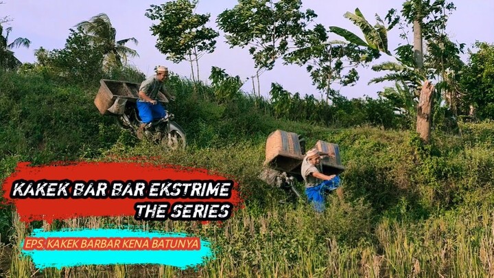 KOMEDI LUCU KAKEK BARBAR EKSTRIME THE SERIES - EPS. KAKEK BARBAR KENA BATUNYA
