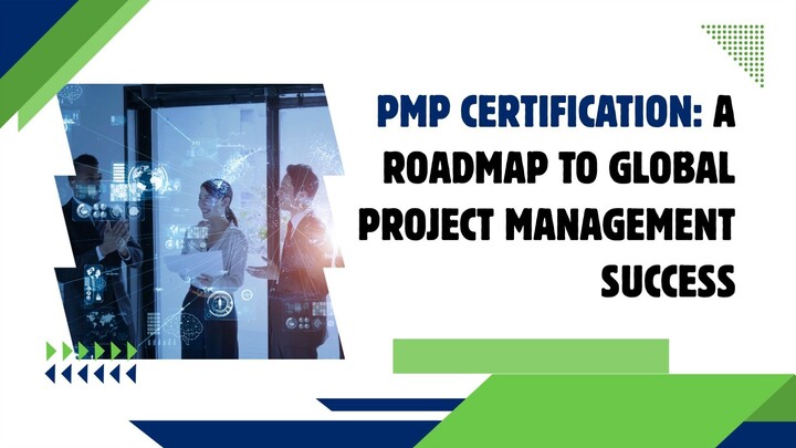 PMP Certification A Roadmap to Global Project Management Success