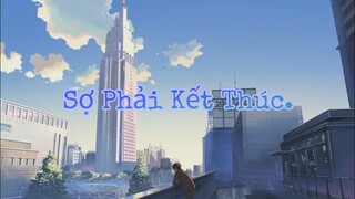 [AMV] | Sợ Phải Kết Thúc!