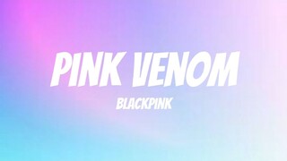 Pink Venom - BLACKPINK (Lyrics)