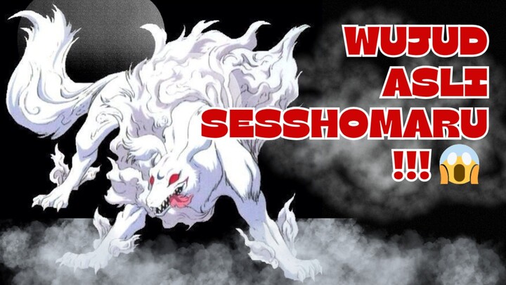 Bukan Sekadar Siluman 😈 Inilah Wujud Agung Sesshomaru yang Sebenarnya!