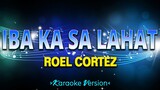 Iba Ka Sa Lahat - Roel Cortez [Karaoke Version]