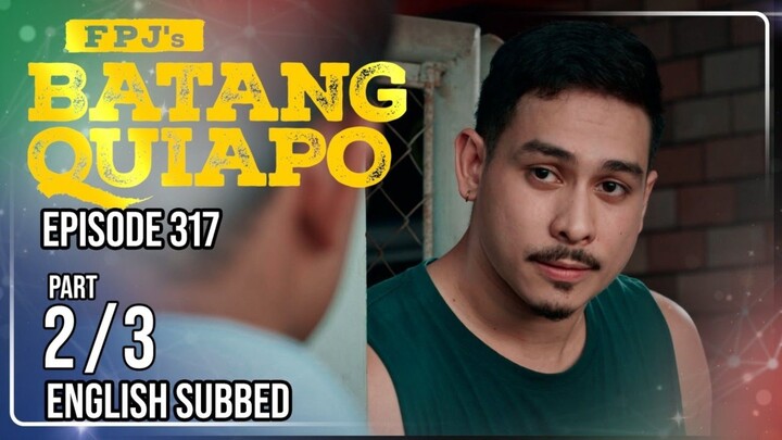 FPJ's Batang Quiapo | Episode 317 (2/3) | May 6 2024