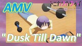 [Tonikaku Kawaii] AMV |  "Dusk Till Dawn"