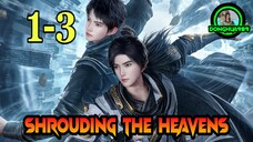 SHROUDING THE HEAVENS EPISODE 1-3