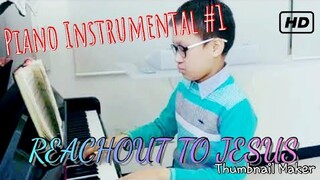REACHOUT TO JESUS(Piano Instrumental)