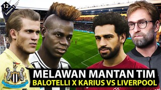 EPISODE 12 | MELAWAN MANTAN TIM !! BALOTELLI DAN KARIUS BUKTIKAN KALAU MEREKA BUKAN PECUNDANG !!