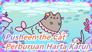 [Pusheen the Cat] Perburuan Harta Karun Pusheen Dan Ikan Duyung