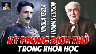 THOMAS EDISON VÀ NIKOLA TESLA - KỲ PHÙNG ĐỊCH THỦ TRONG KHOA HỌC