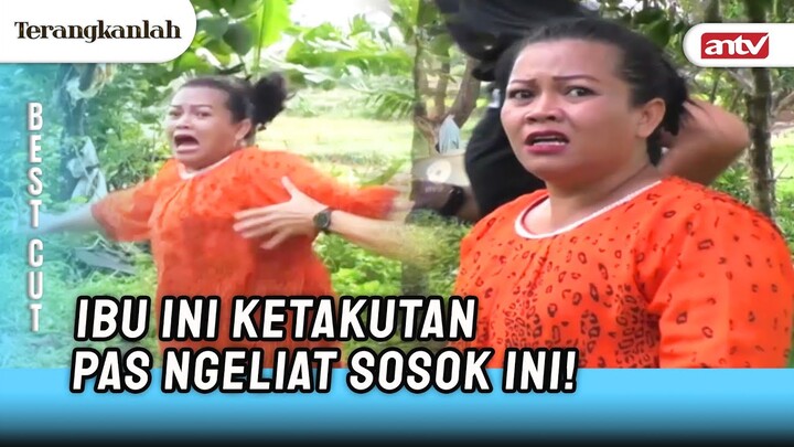 Kira-Kira Apa Yang Diliat Ibu Ini Sampe Ketakutan Gitu?! | BestCut Terangkanlah ANTV Eps 42 (3/3)