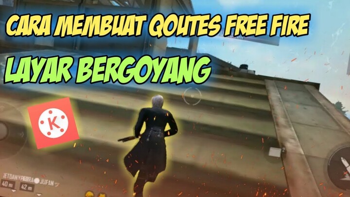 Cara edit video free fire qoutes layar bergoyang di kinemaster