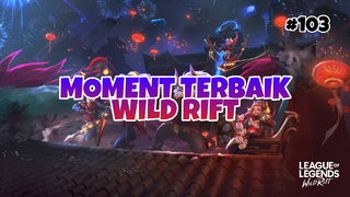 Moment Tebaik #103 | League Of Legends : Wild Rift Indonesia