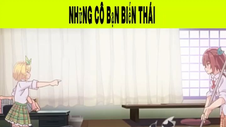 Những Cô Bạn Biến Thái Phần 1 #animehaynhat