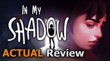 In My Shadow (ACTUAL Review)