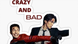 Bad and Crazy |Ep9