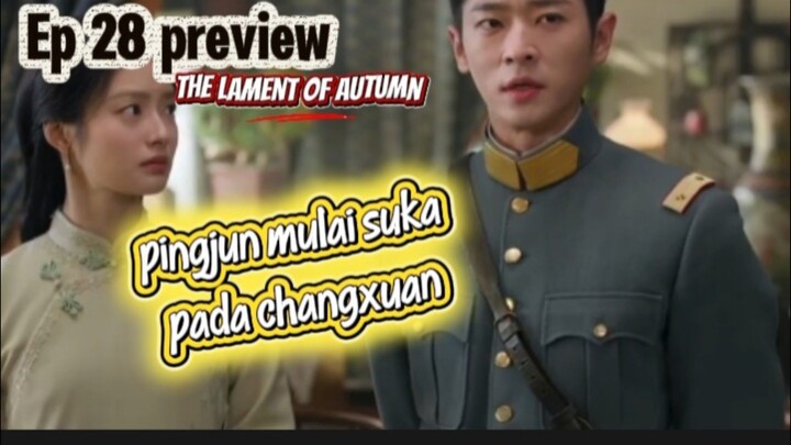 Series Lament of autumn eps 28 ringkasan | pingjun mulai menyukai changxuan