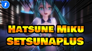 [Hatsune Miku / MMD] SETSUNAPLUS / YYB_1