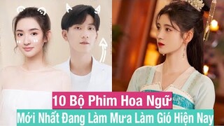 10 Bộ Phim Hoa Ngữ Mới Nhất Đang Làm Mưa Làm Gió Hiện Nay || FC Hoa Ngữ