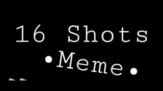 16 shots meme animation//flashing lights//