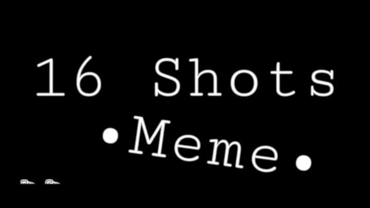 16 shots meme animation//flashing lights//