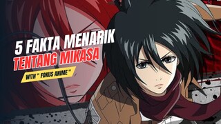 5 Fakta Menarik Tentang MIKASA ACKERMAN | Attack On Titan | Fakta Anime 🔥