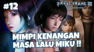 [PART 12] MIMPI KENANGAN MASA LALU MIKU - FATAL FRAME 3 : THE TORMENTED INDONESIA