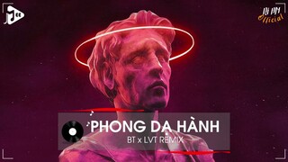 PHONG DẠ HÀNH - BT x LVT REMIX - (TREND TIKTOK 00:00) - NHẠC THỊNH HÀNH TIKTOK 2022