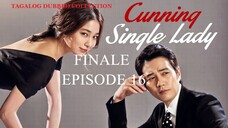 CUNNING SINGLE LADY Episode 16 FINALE  TAGALOG Dubbed HD