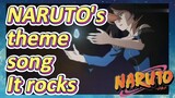NARUTO's theme song It rocks