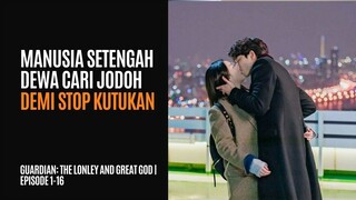 GUARDIAN: THE LONLEY AND GREAT GOD | EPISODE 1-16 | HANYA PENGANTIN YANG BISA MENCABUT NYAWA MALAIKA